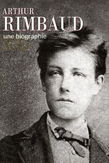 Arthur Rimbaud: Uma Biografia (Arthur Rimbaud: Une biographie)