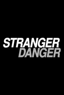 Stranger Danger - Poster / Capa / Cartaz - Oficial 1