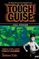 Tough Guise: Violence, Media & the Crisis in Masculinity (Tough Guise: Violence, Media & the Crisis in Masculinity)