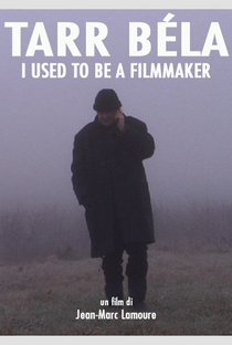 Tarr Béla: I Used To Be a Filmmaker - Poster / Capa / Cartaz - Oficial 1