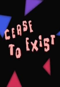 Cease to Exist (Cease to Exist)