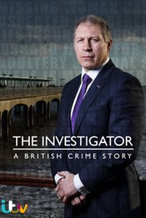 The Investigator: A British Crime Story (1ª Temporada) - Poster / Capa / Cartaz - Oficial 3