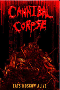 Cannibal Corpse Eats Moscow Alive - Poster / Capa / Cartaz - Oficial 1