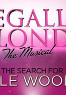 Legally Blonde the Musical - The Search for the Next Elle Woods (Legally Blonde the Musical - The Search for the Next Elle Woods)