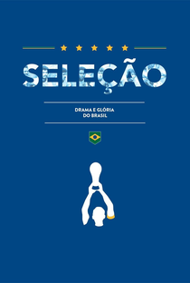 Seleção - Drama e Glória do Brasil - Poster / Capa / Cartaz - Oficial 1