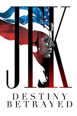 JFK: Destiny Betrayed (JFK: Destiny Betrayed)