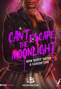 Não é Possível Escapar do Luar: Como Buffy Salvou Uma Geração (Can't Escape The Moonlight : How Buffy Saved A Generation)
