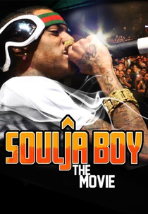 Soulja Boy: The Movie (Soulja Boy: The Movie)