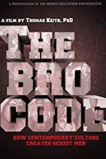 The Bro Code: How Contemporary Culture Creates Sexist Men (The Bro Code: How Contemporary Culture Creates Sexist Men)