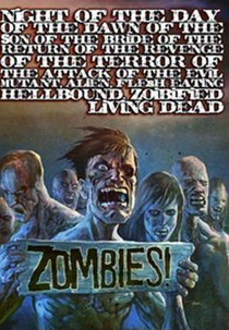 Night of the Day of the Dawn of the Son of the Bride of the Return of the Terror (Night of the Day of the Dawn of the Son of the Bride of the Return of the Revenge of the Terror of the Attack of the Evil, Mutant, Alien, Flesh Eating, Hellbound, Zombified Living Dead Part 2: In Shocking 2-D)