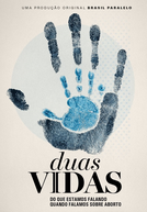 Duas Vidas: Do Que Estamos Falando Quando Falamos Sobre o Aborto