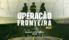 Operação Fronteira Brasil | T2 | Promo