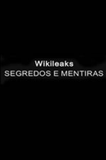 Wikileaks: Segredos & Mentiras (Wikileaks: Secrets & Lies)