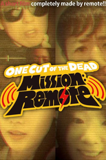 One Cut of the Dead - Mission: Remote (カメラを止めるな！リモート大作戦！)
