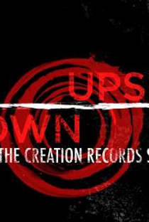 Upside Down: The story of Creation Records - Poster / Capa / Cartaz - Oficial 2