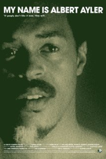 My Name is Albert Ayler (My Name is Albert Ayler)