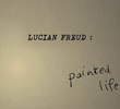 Lucian Freud: Painted Life