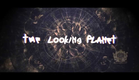 The Looking Planet - Official Selection 2014 SciFi Film Festival