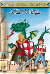 Mitos e Lendas Incríveis – A Valentia de S. Jorge o Caçador de Dragões - Poster / Capa / Cartaz - Oficial 1