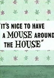 Como é agradável um Rato em Casa (It's Nice to Have a Mouse Around the House)