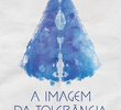 A Imagem da Tolerância