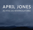 April Jones: As Fitas do Interrogatório