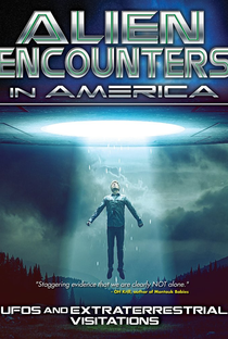 Alien Encounters in America: UFOs and Extraterrestrial Visitations - Poster / Capa / Cartaz - Oficial 1