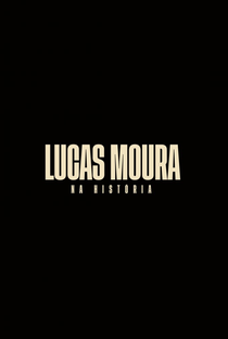 Lucas Moura: Na História - Poster / Capa / Cartaz - Oficial 1
