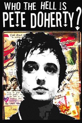 Poster de Filme Who the Hell Is Pete Doherty? (2005)