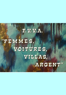 Mulher, Casa, Carro, Dinheiro (FVVA: Femme, Villa, Voiture, Argent)