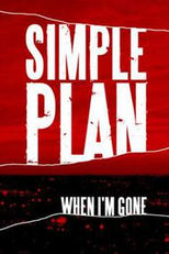 Simple Plan: When I'm Gone (Simple Plan: When I'm Gone)