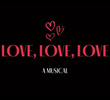 Love, Love, Love: A Musical