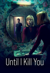 Until I Kill You (Until I Kill You)