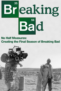No Half Measures: Creating the Final Season of Breaking Bad - Poster / Capa / Cartaz - Oficial 1