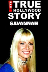 E! True Hollywood Story: Savannah (E! True Hollywood Story: Savannah)