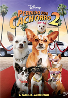 Perdido Pra Cachorro 2 (Beverly Hills Chihuahua 2)