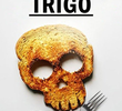 A Verdade Sobre o Trigo