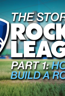 The Story of Rocket League (Part 1) - How to Build a Rocket - Poster / Capa / Cartaz - Oficial 2