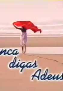 Nunca Digas Adeus (Nunca Digas Adeus)