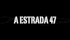 A Estrada 47 - Trailer Oficial