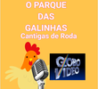 O Parque Das Galinhas: Cantigas de Roda