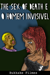 The Sex of Death e o Homem Invisivel - Poster / Capa / Cartaz - Oficial 1