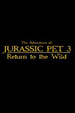 The Adventures of Jurassic Pet: Return to the Wild (The Adventures of Jurassic Pet: Return to the Wild)