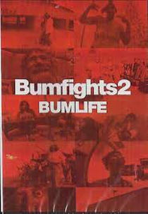 Bumfights 2: Bumlife (Bumfights 2: Bumlife)