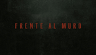 FRENTE AL MURO / trailer