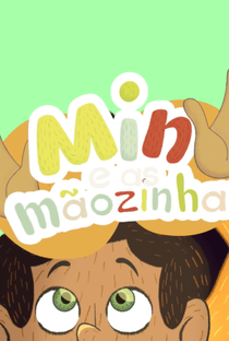 Min e as Mãozinhas - Poster / Capa / Cartaz - Oficial 1