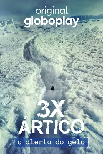 Poster de Série 3x Ártico: O Alerta do Gelo (2024)