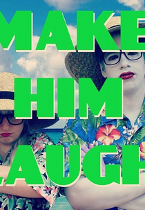 Make Him Laugh (Make Him Laugh)