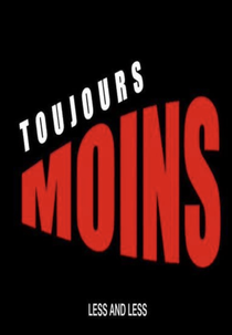 LESS AND LESS (TOUJOURS MOINS)