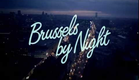 Brussels By Night Trailer